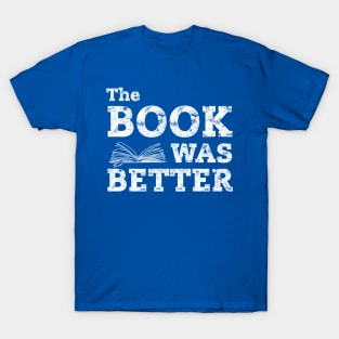 The Books Was Better T-Shirt